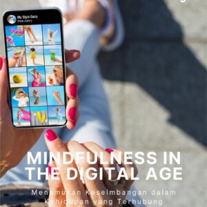 Mindfulness in the digital age : menemukan keseimbangan dalam kehidupan yang terhubung