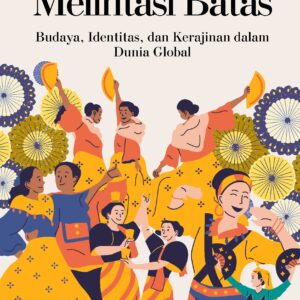 Melintasi batas: budaya, identitas, dan kerajinan dalam dunia global