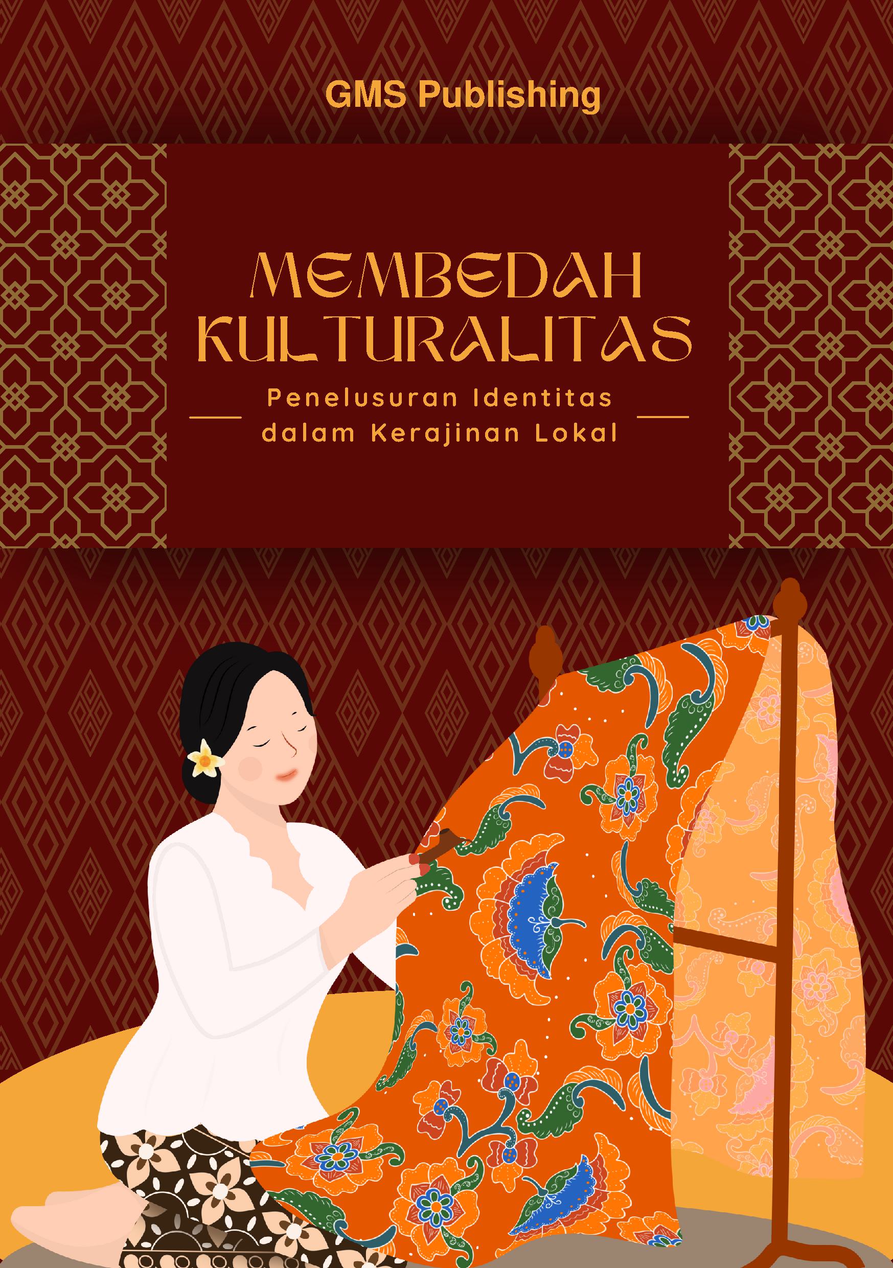 Membedah kulturalitas: penelusuran identitas dalam kerajinan lokal