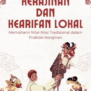 Kerajinan dan kearifan lokal: memahami nilai-nilai tradisional dalam praktik kerajinan