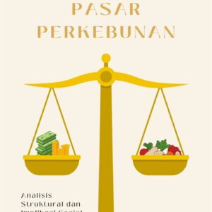Ketimpangan pasar perkebunan : analisis struktural dan implikasi sosial-ekonomi