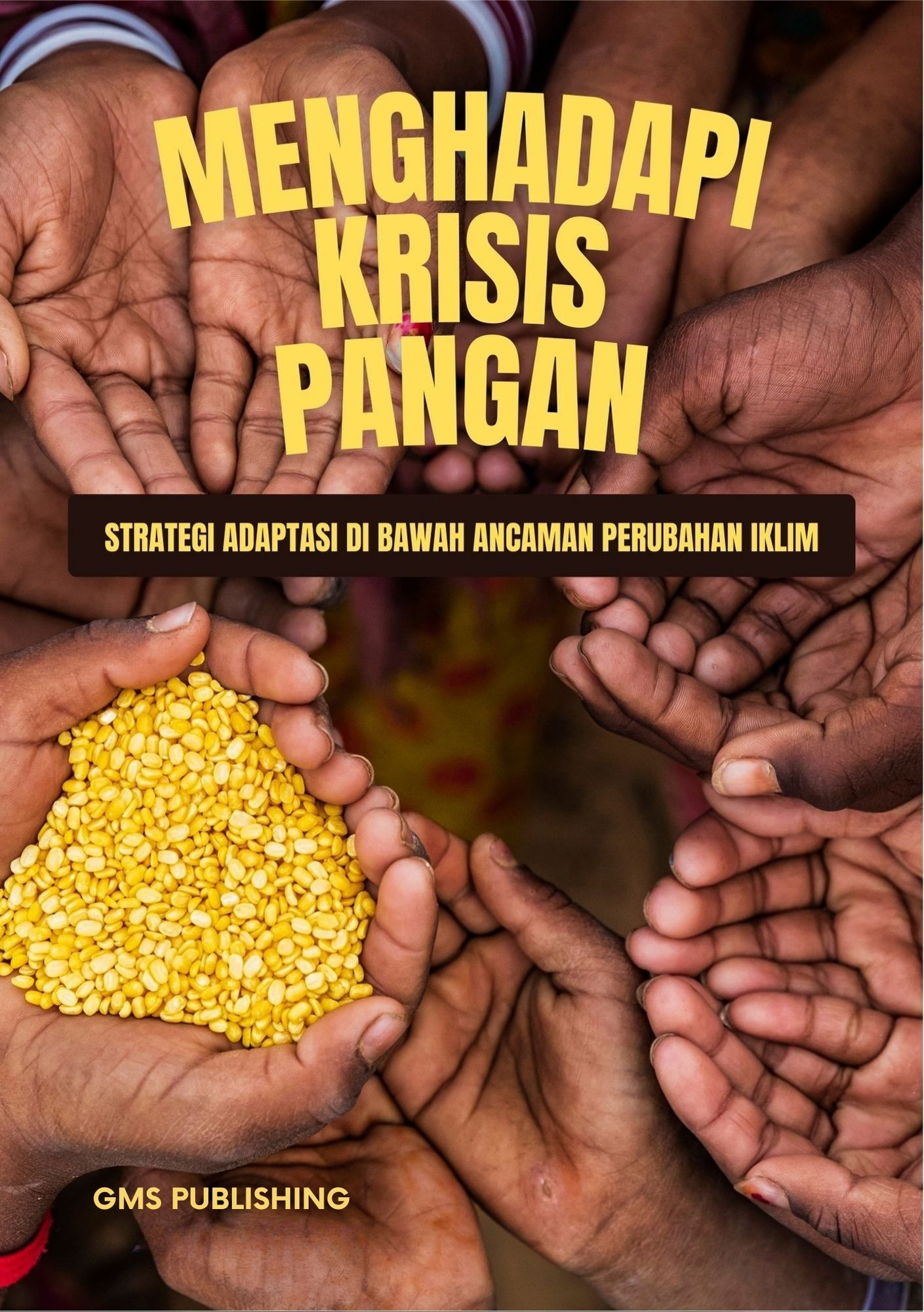 Menghadapi krisis pangan : strategi adaptasi di bawah ancaman perubahan iklim