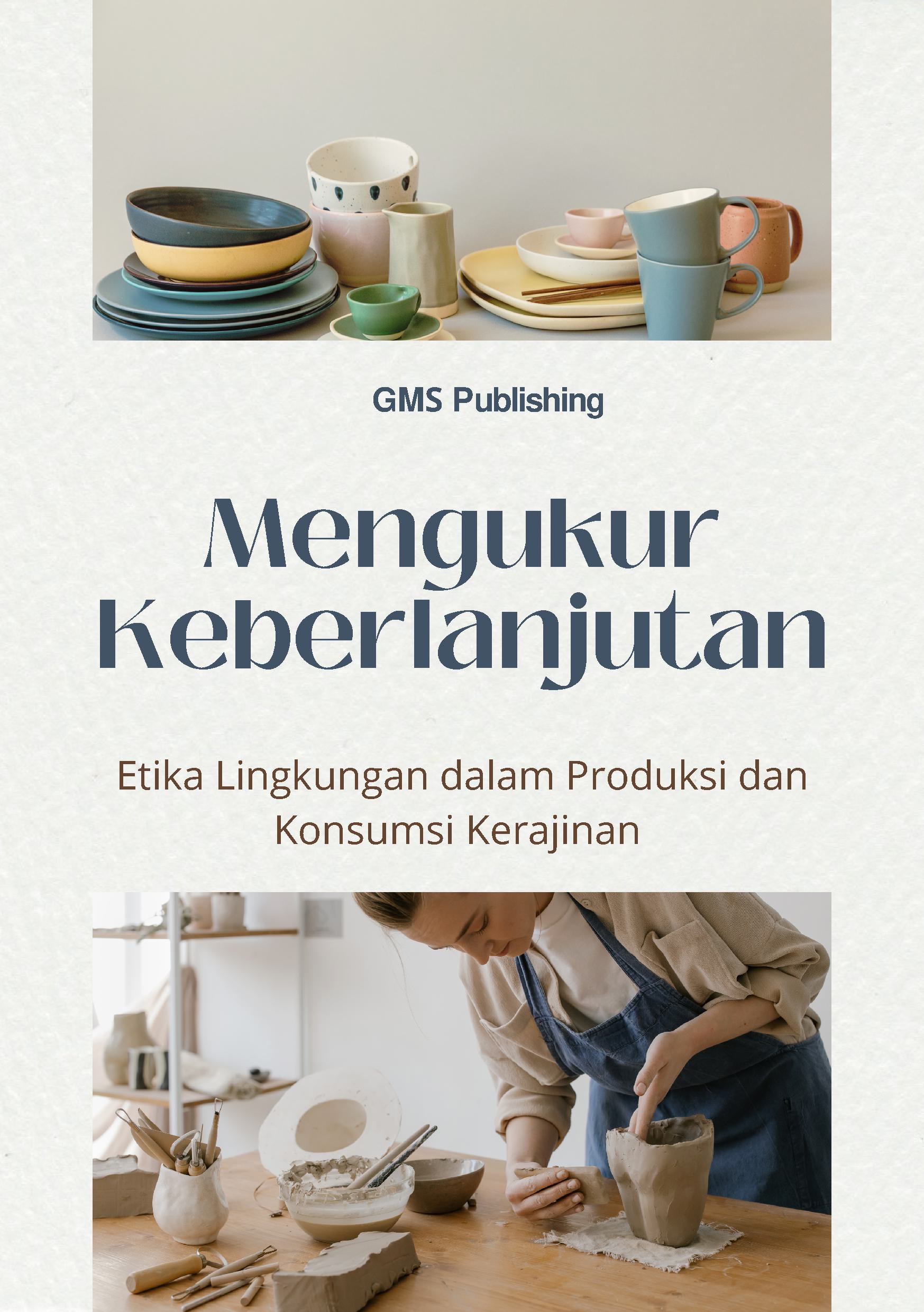 Mengukur keberlanjutan: etika lingkungan dalam produksi dan konsumsi kerajinan