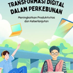 Transformasi digital dalam perkebunan : meningkatkan produktivitas dan keberlanjutan