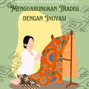 Panduan praktis membuat batik modern: menggabungkan tradisi dengan inovasi