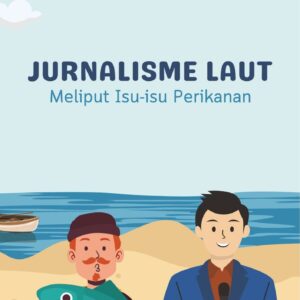Jurnalisme laut : meliput isu-isu perikanan