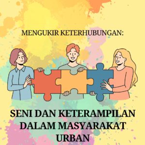 Mengukir keterhubungan: seni dan keterampilan dalam masyarakat urban