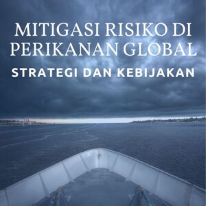 Mitigasi risiko di perikanan global : strategi dan kebijakan