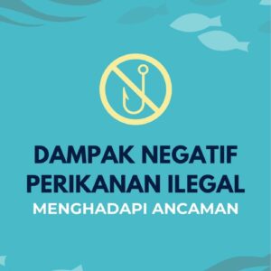 Dampak negatif perikanan ilegal : menghadapi ancaman
