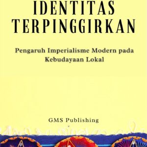 Identitas terpinggirkan : pengaruh imperialisme modern pada kebudayaan lokal