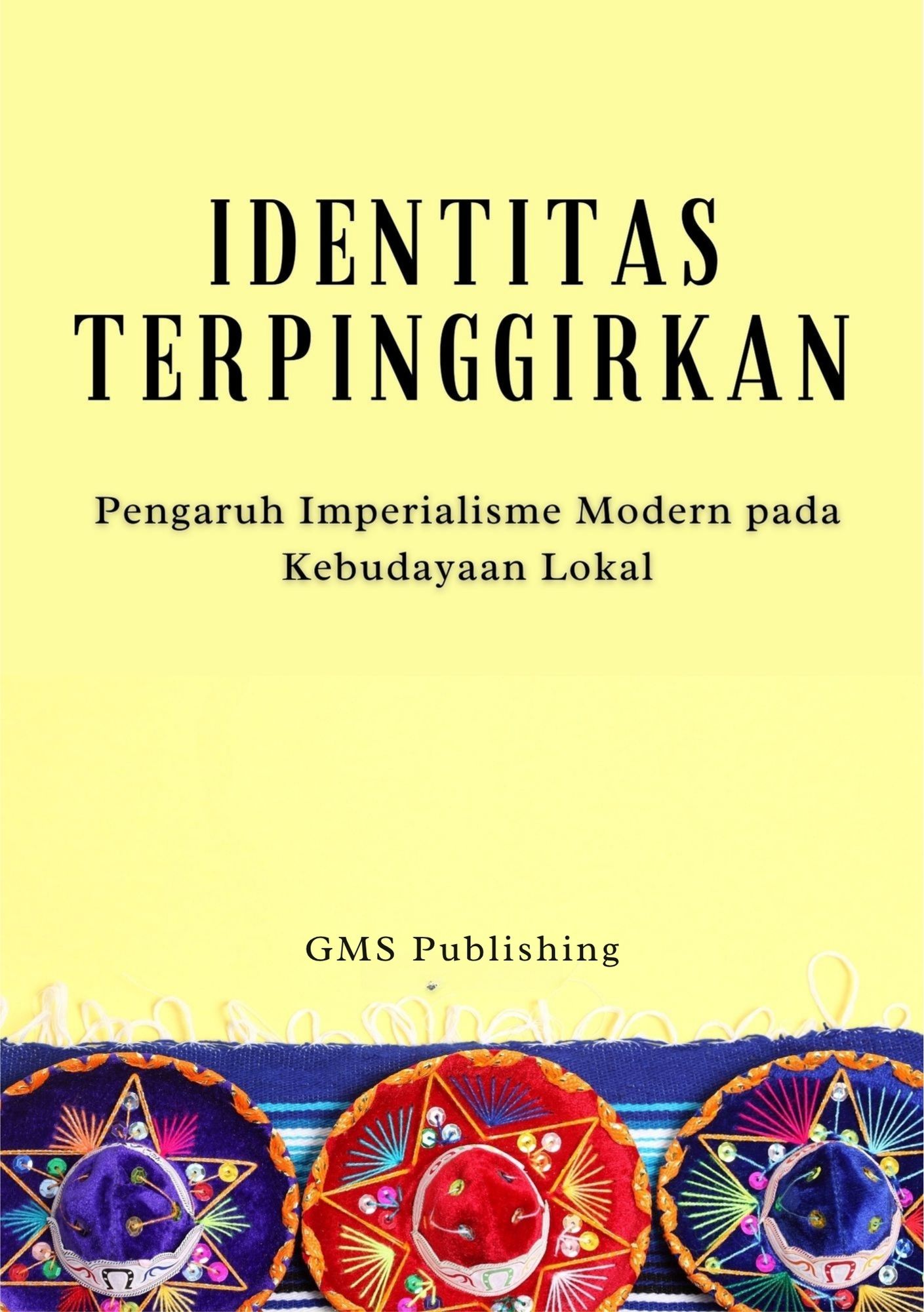 Identitas terpinggirkan : pengaruh imperialisme modern pada kebudayaan lokal