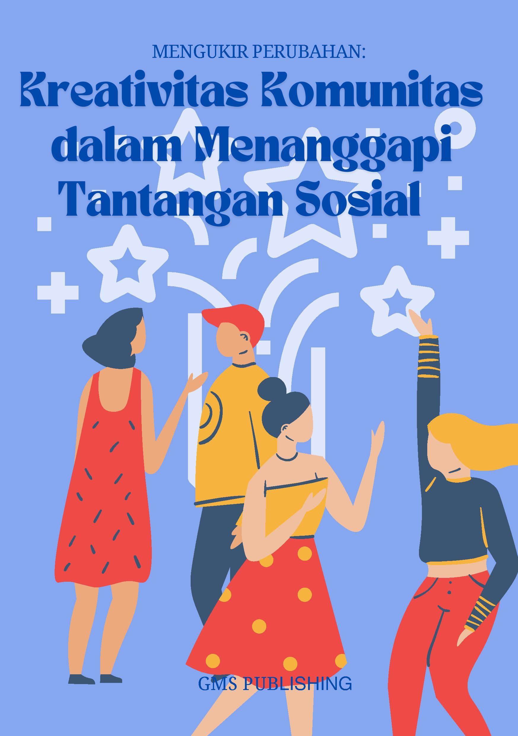 Mengukir perubahan: kreativitas komunitas dalam menanggapi tantangan sosial