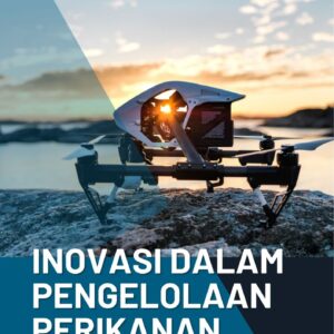 Inovasi dalam pengelolaan perikanan : teknologi untuk masa depan