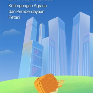 Perjuangan di bawah bayang-bayang : ketimpangan agraria dan pemberdayaan petani