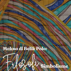 Makna di balik pola: filosofi simbolisme dalam kerajinan