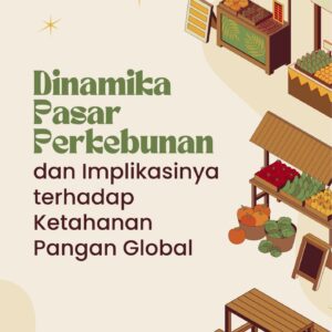 Dinamika pasar perkebunan dan implikasinya terhadap ketahanan pangan global