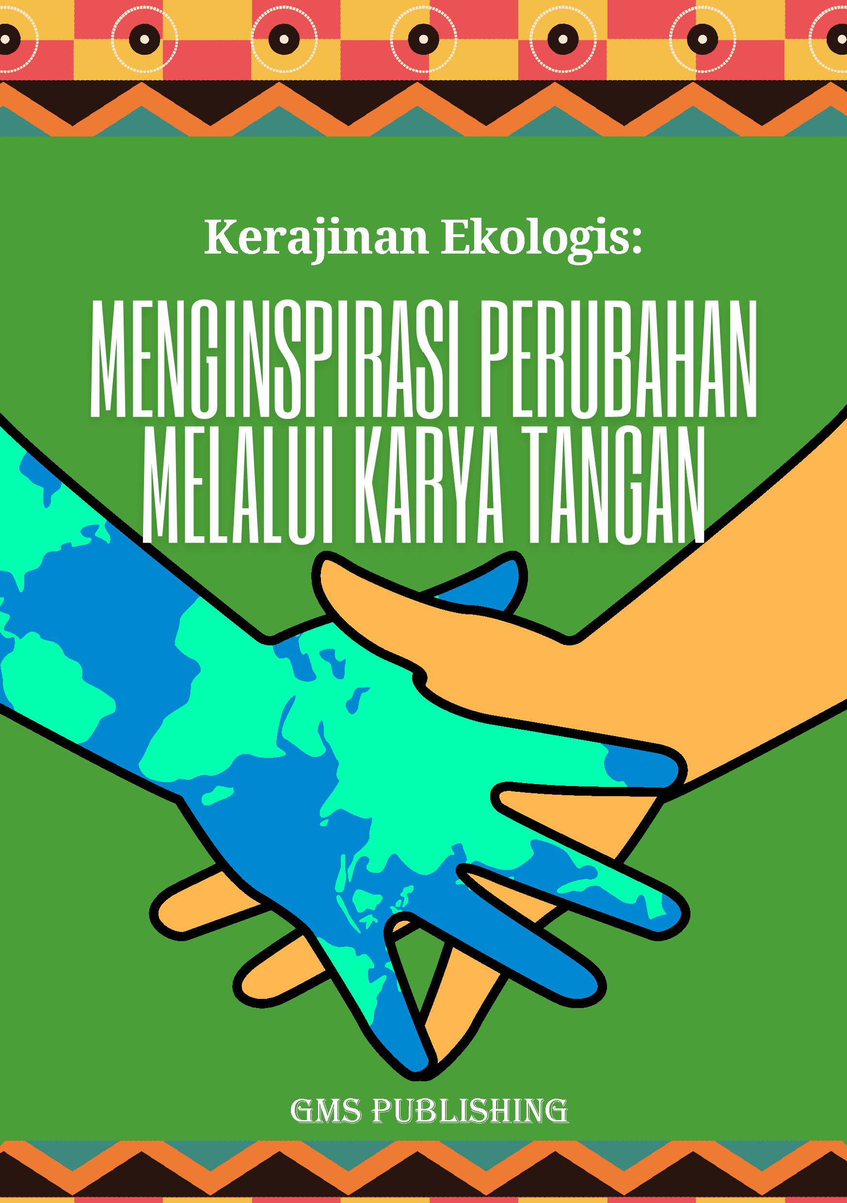 Kerajinan ekologis: menginspirasi perubahan melalui karya tangan