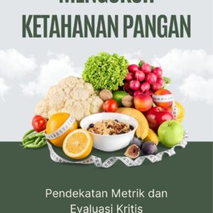 Mengukur ketahanan pangan : pendekatan metrik dan evaluasi kritis