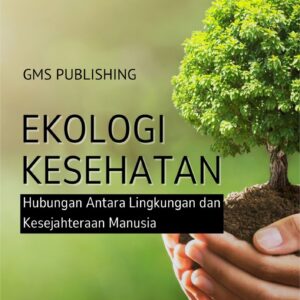 Ekologi kesehatan : hubungan antara lingkungan dan kesejahteraan manusia