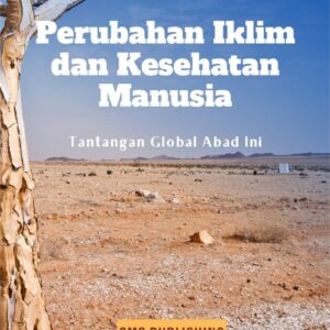 Perubahan iklim dan kesehatan manusia : tantangan global abad ini