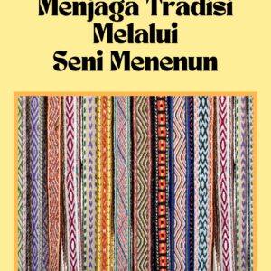 Waktu dalam serat: menjaga tradisi melalui seni menenun