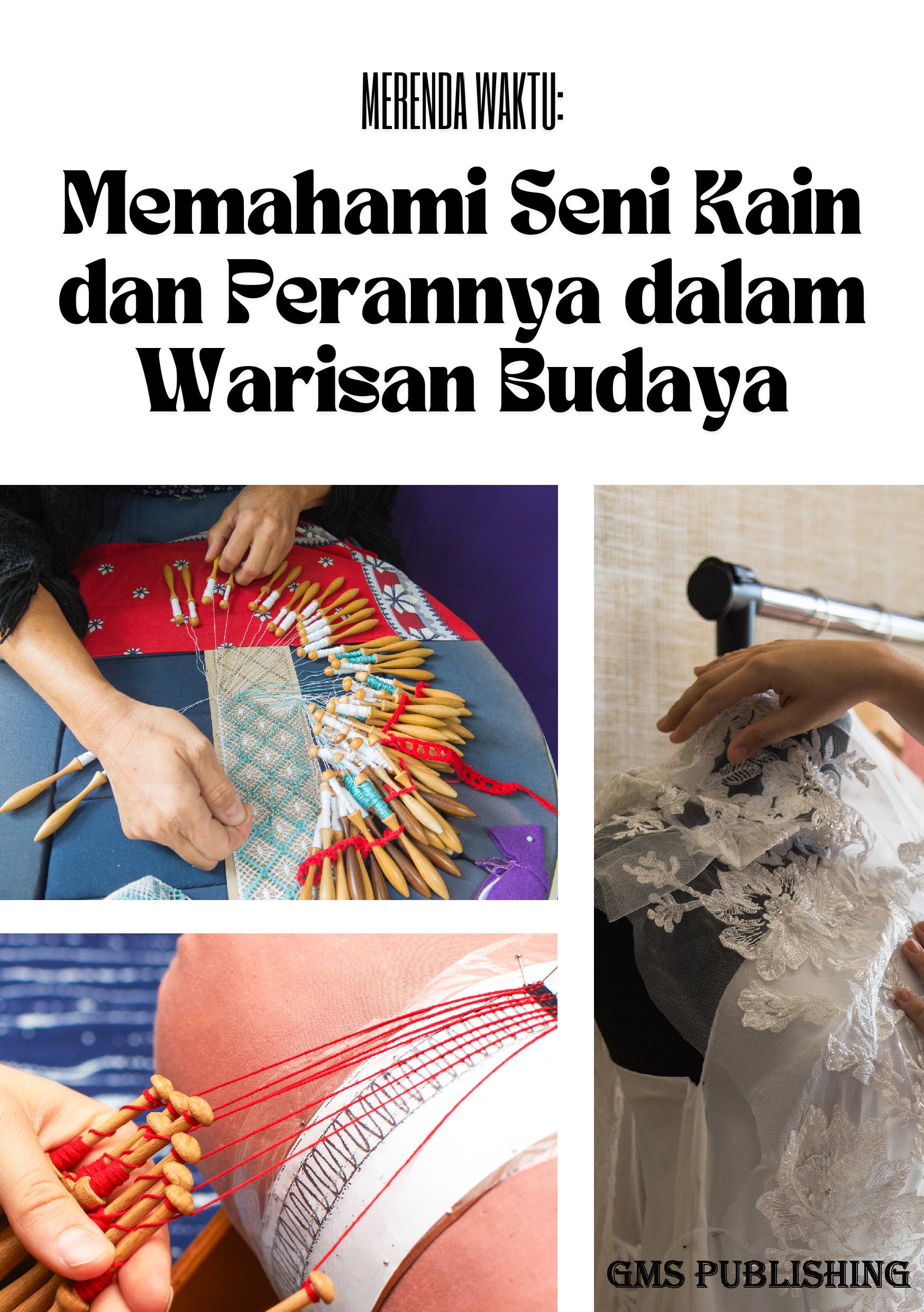 Merenda waktu: memahami seni kain dan perannya dalam warisan budaya
