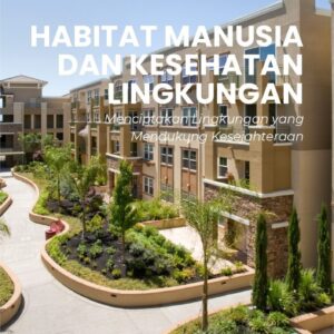 Habitat manusia dan kesehatan lingkungan : menciptakan lingkungan yang mendukung kesejahteraan