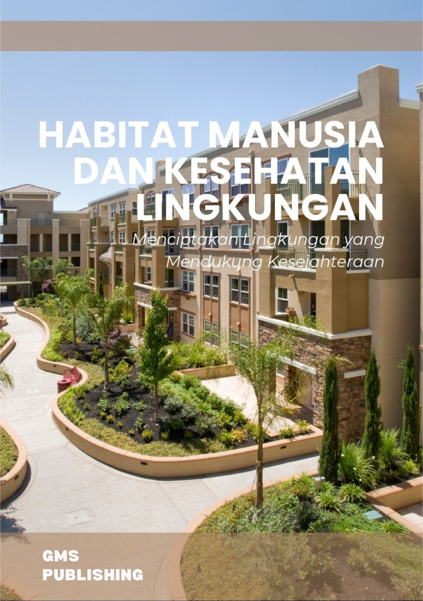 Habitat manusia dan kesehatan lingkungan : menciptakan lingkungan yang mendukung kesejahteraan