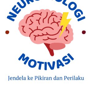 Neurobiologi motivasi: jendela ke pikiran dan perilaku