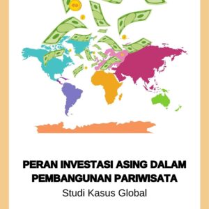 Peran investasi asing dalam pembangunan pariwisata : studi kasus global