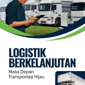 Logistik berkelanjutan : masa depan transportasi hijau