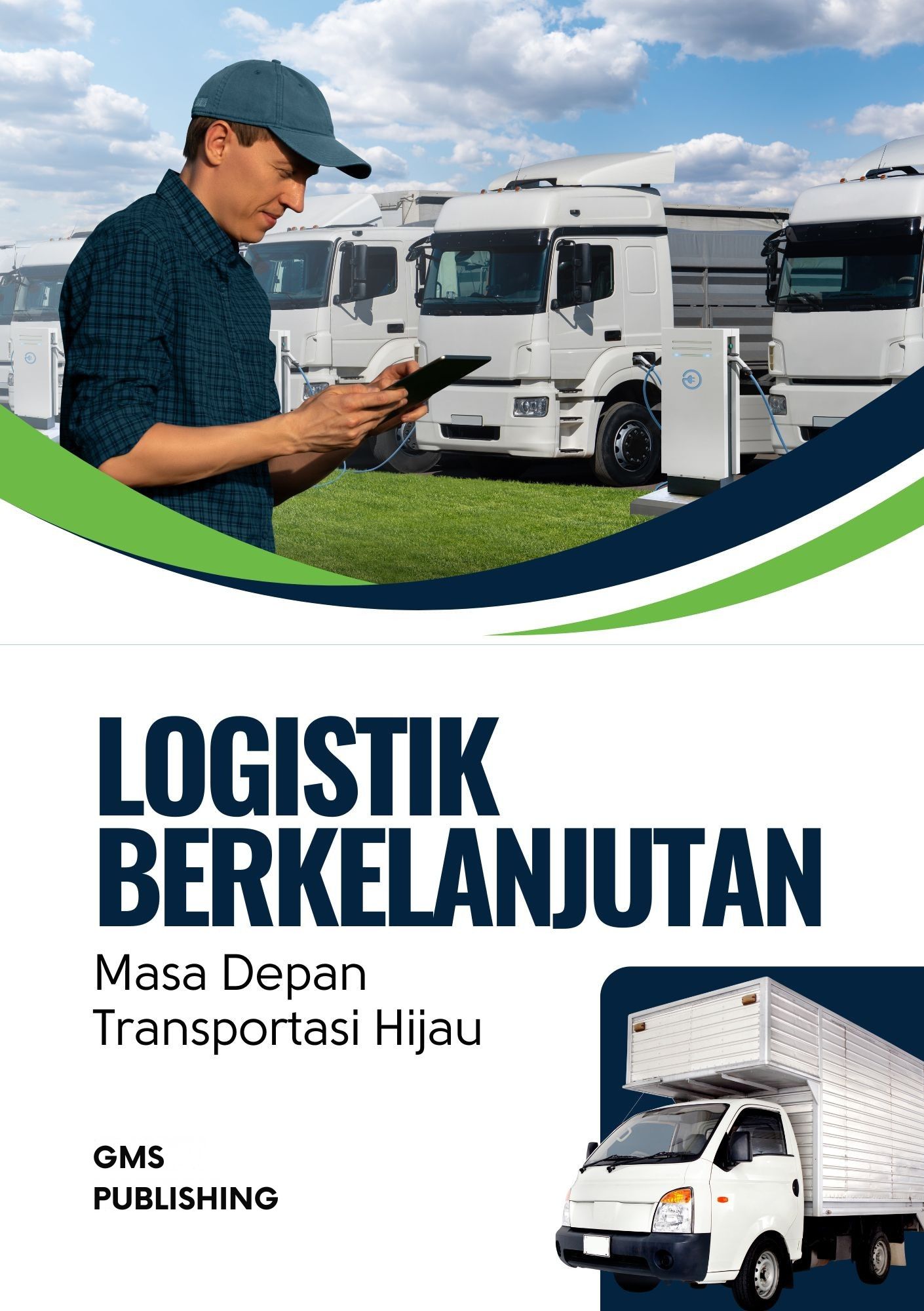 Logistik berkelanjutan : masa depan transportasi hijau