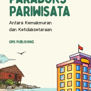 Paradoks pariwisata : antara kemakmuran dan ketidaksetaraan