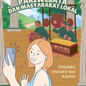 Pariwisata dan masyarakat lokal : dinamika interaksi dan konflik