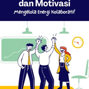 Dinamika kelompok dan motivasi: mengelola energi kolaboratif