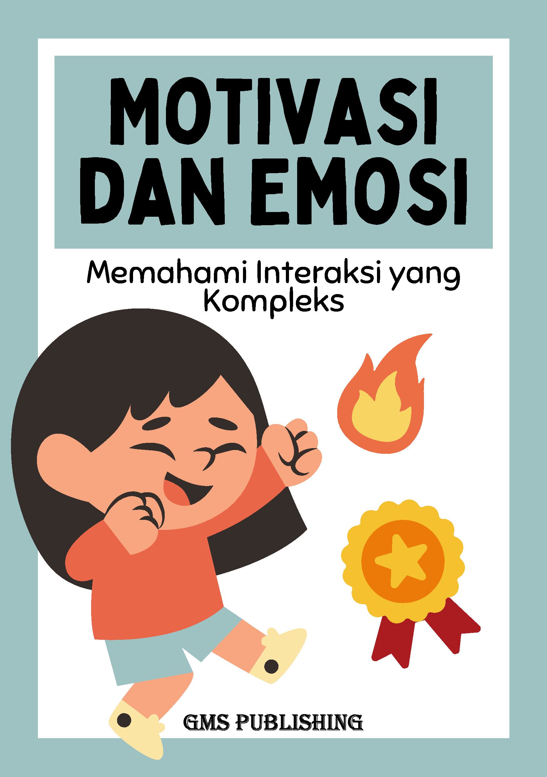 Motivasi dan emosi: memahami interaksi yang kompleks