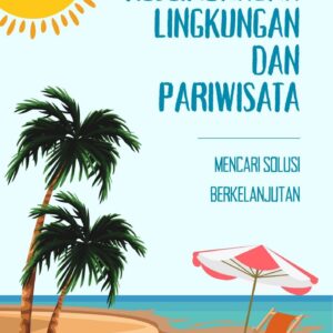 Keseimbangan lingkungan dan pariwisata : mencari solusi berkelanjutan