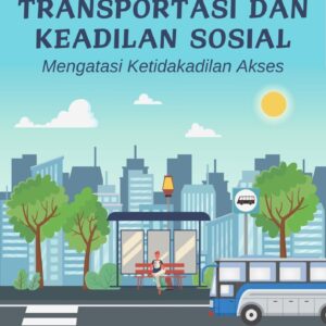 Transportasi dan keadilan sosial : mengatasi ketidakadilan akses