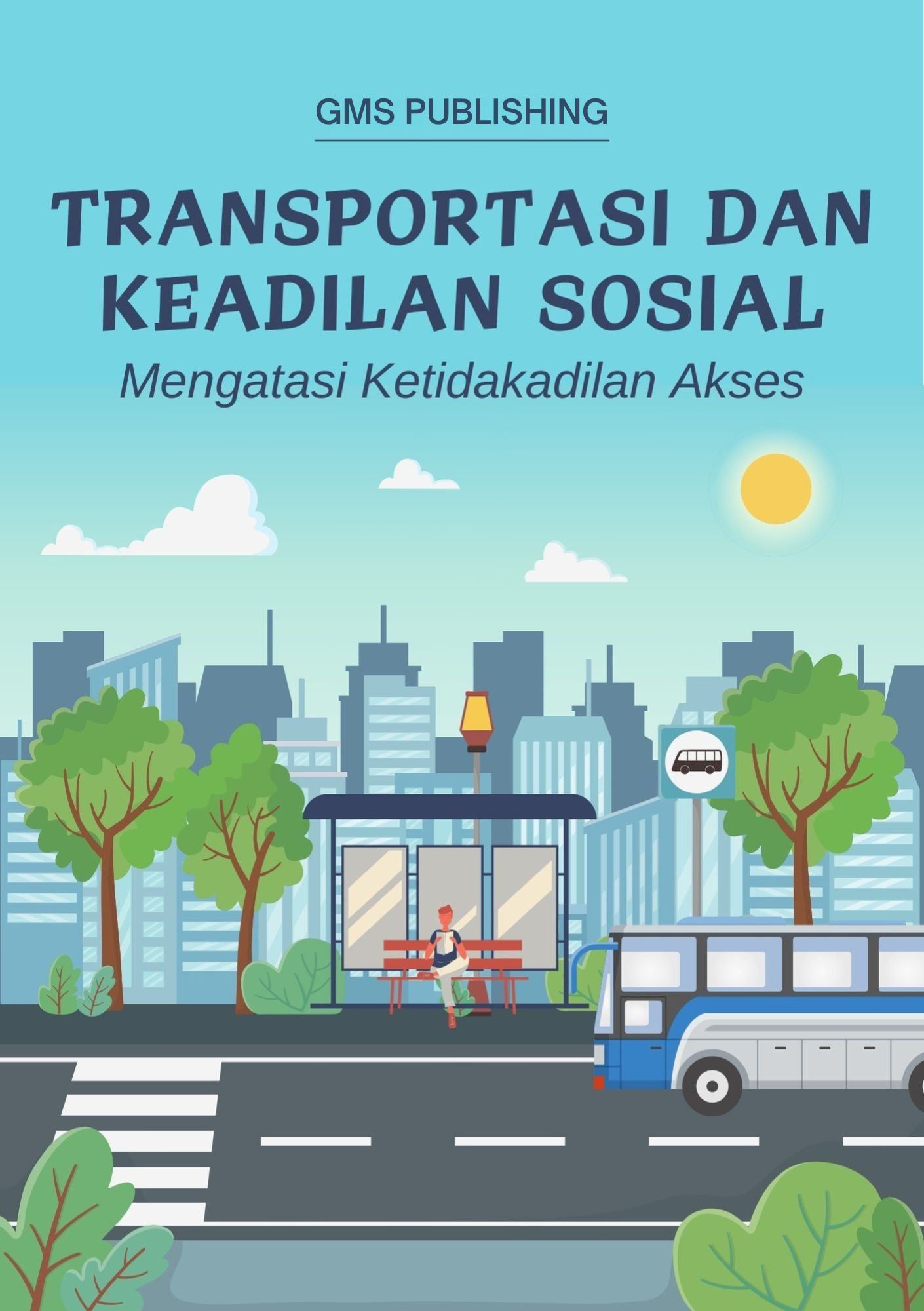 Transportasi dan keadilan sosial : mengatasi ketidakadilan akses