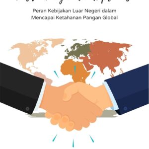 Politik pangan dan diplomasi : peran kebijakan luar negeri dalam mencapai ketahanan pangan global