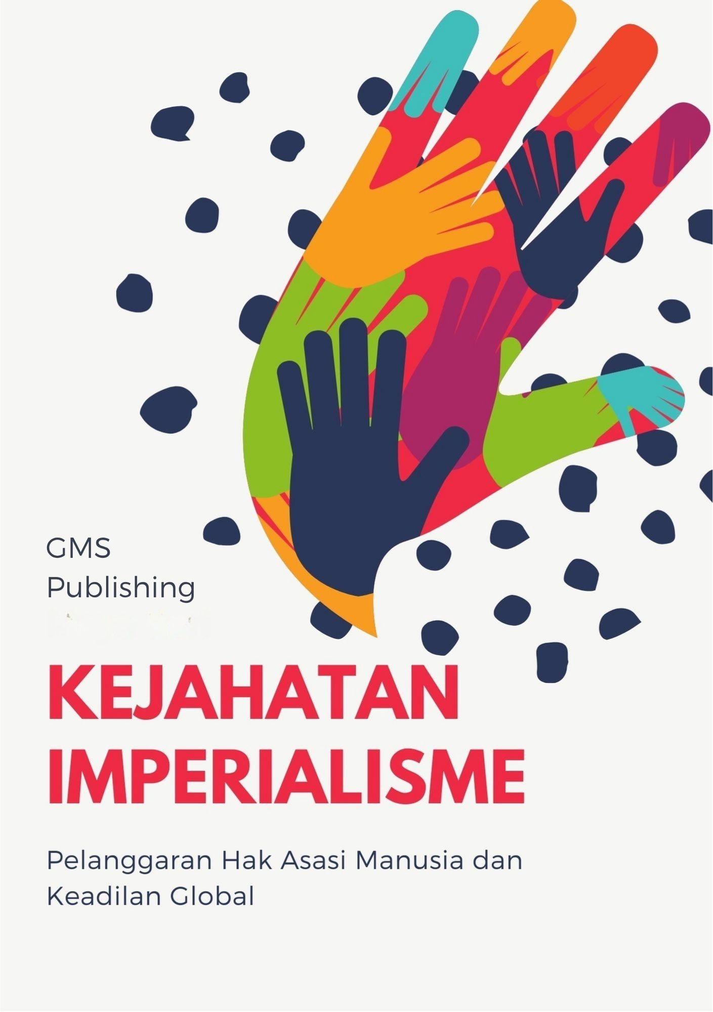 Kejahatan imperialisme : pelanggaran hak asasi manusia dan keadilan global