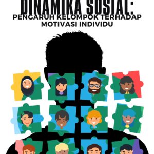 Dinamika sosial: pengaruh kelompok terhadap motivasi individu