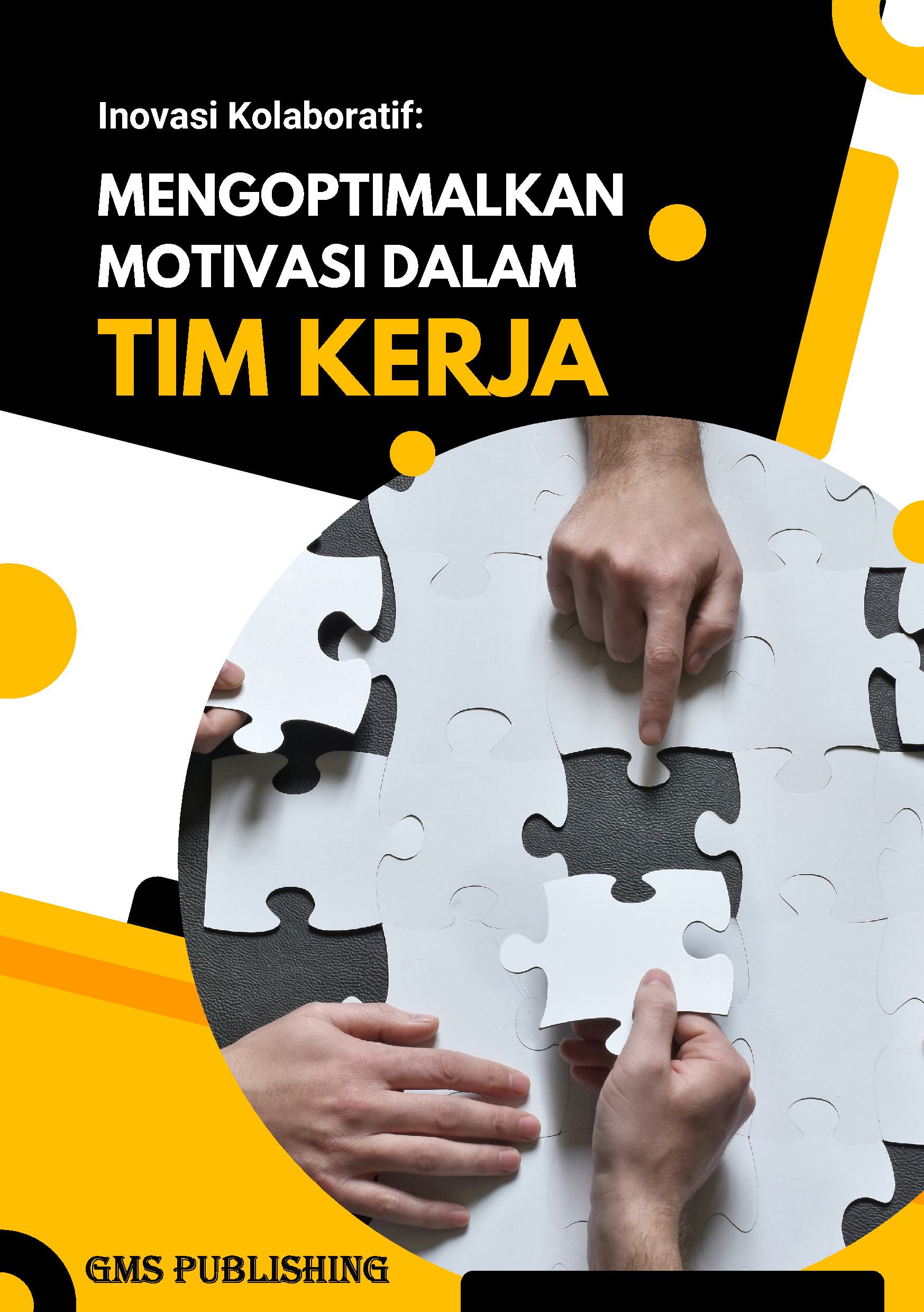 Inovasi kolaboratif: mengoptimalkan motivasi dalam tim kerja