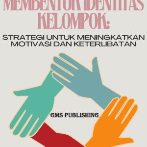 Membentuk identitas kelompok: strategi untuk meningkatkan motivasi dan keterlibatan