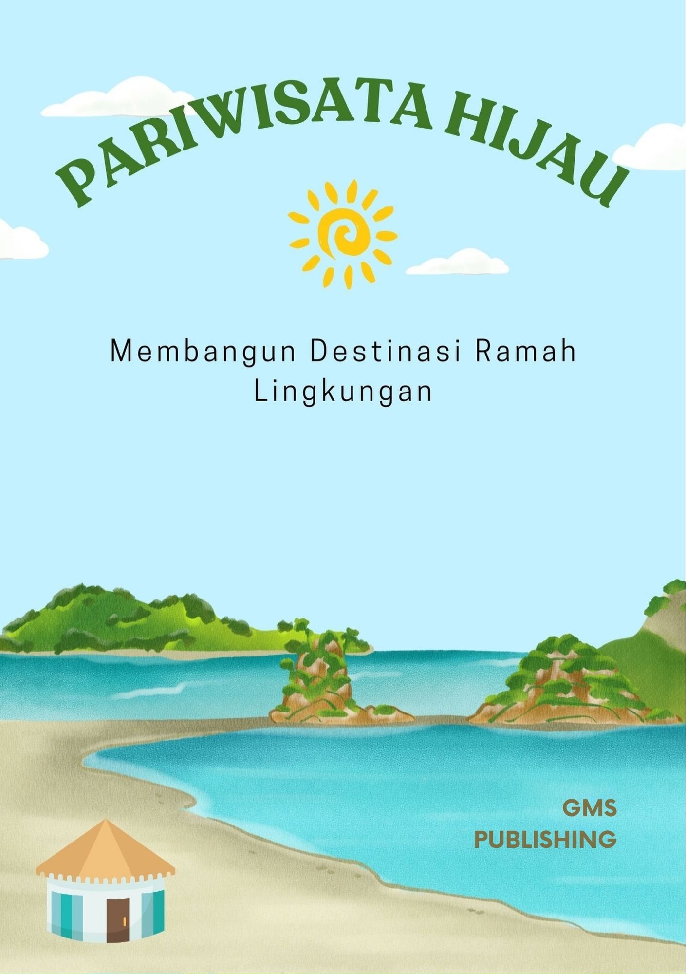Pariwisata hijau : membangun destinasi ramah lingkungan