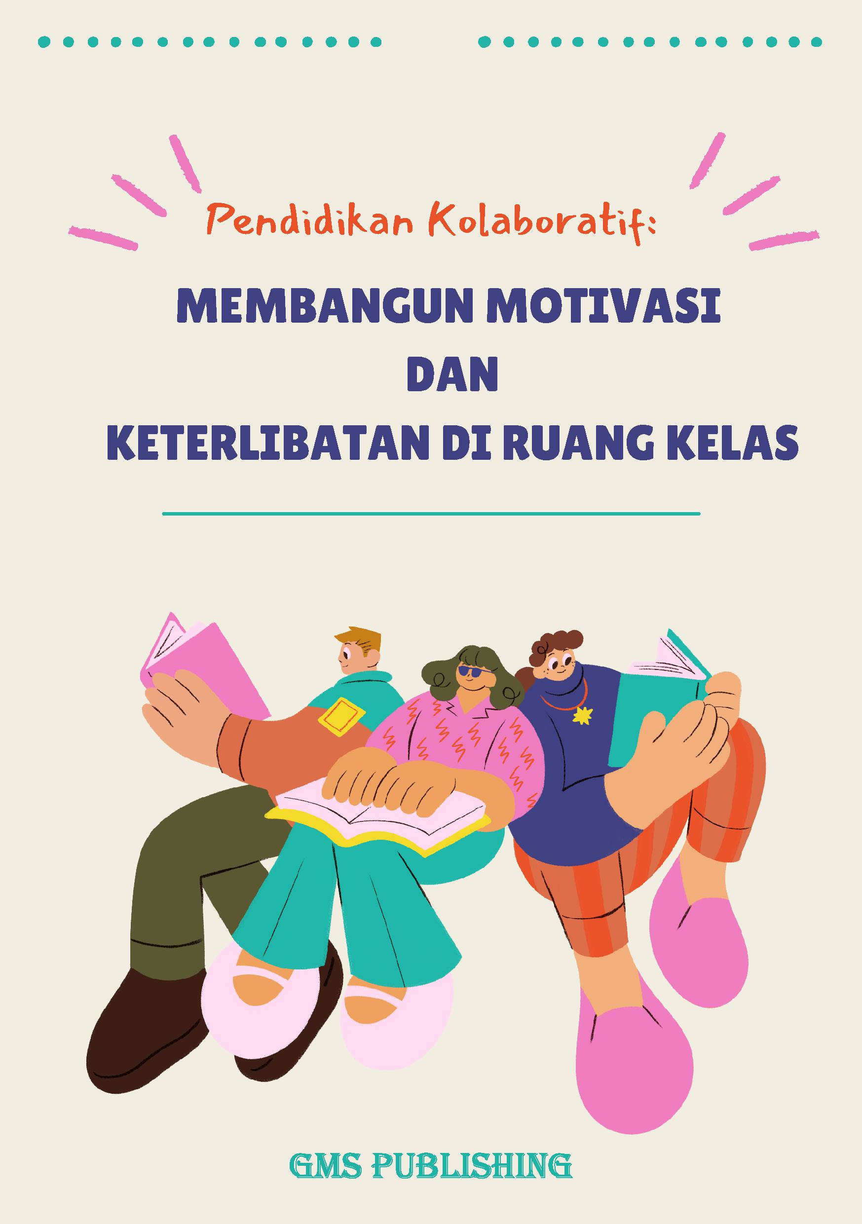 Pendidikan kolaboratif: membangun motivasi dan keterlibatan di ruang kelas