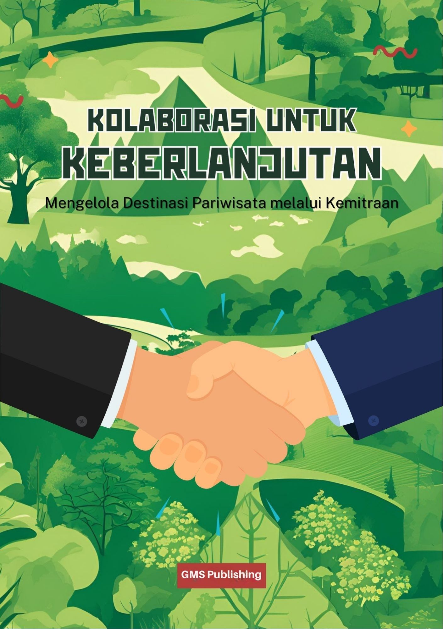 Kolaborasi untuk keberlanjutan : mengelola destinasi pariwisata melalui kemitraan