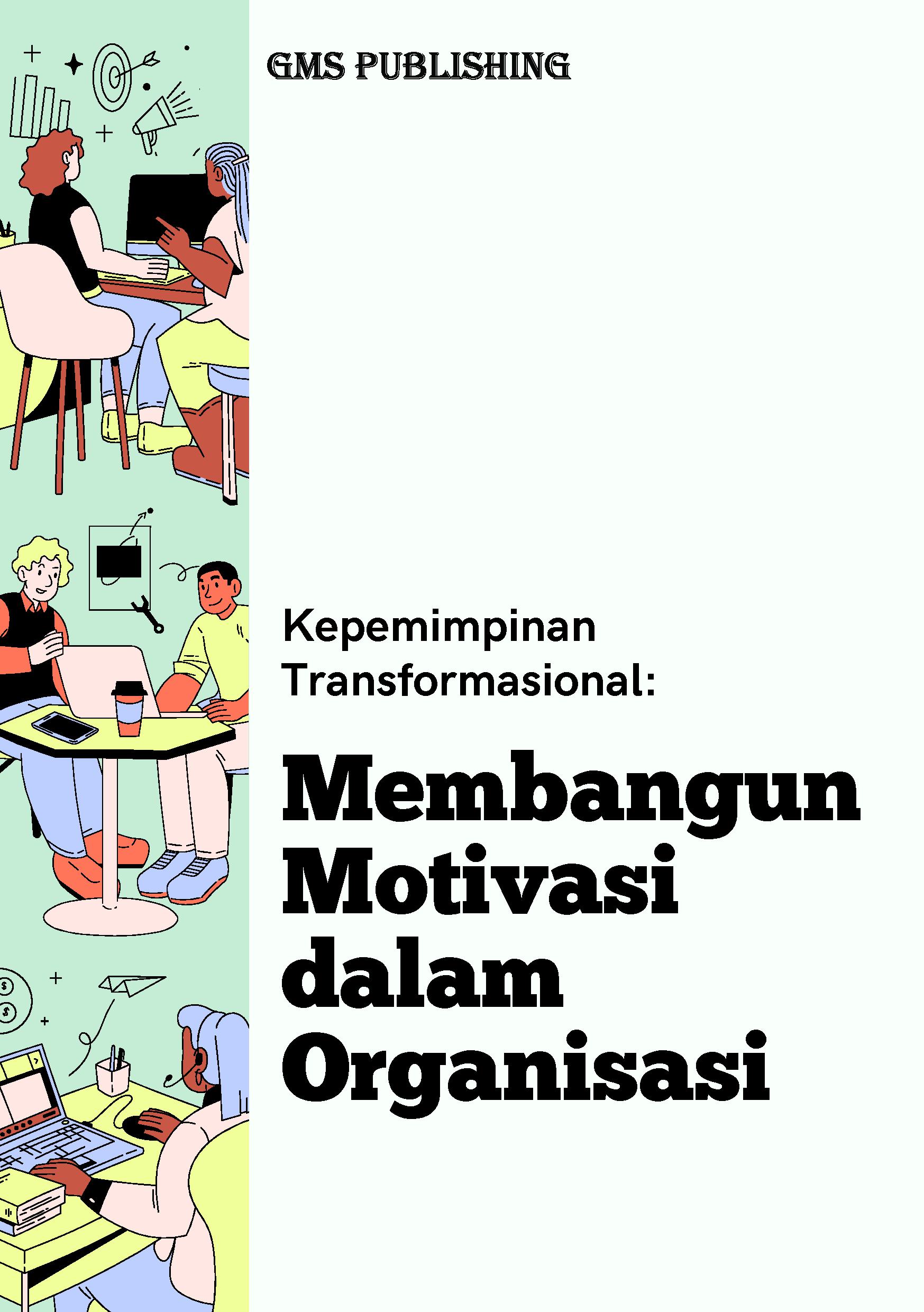 Kepemimpinan transformasional: membangun motivasi dalam organisasi