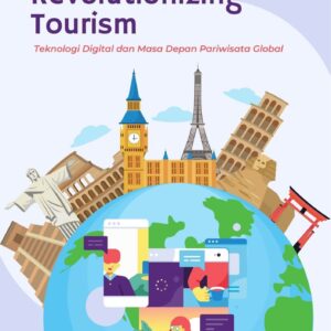 Revolutionizing tourism : teknologi digital dan masa depan pariwisata global