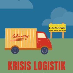 Krisis logistik : menghadapi ketidakpastian di masa pandemi
